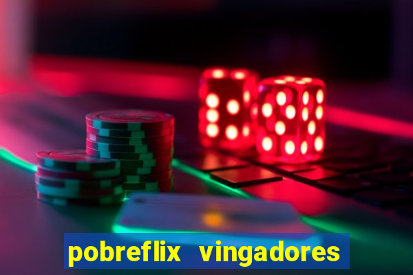 pobreflix vingadores guerra infinita